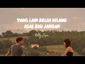 Yang Lain Boleh Hilang Asal Kau Jangan - Mitty Zasia (Lirik) S.