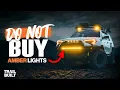 Do NOT Buy Amber Lights Until You Watch This