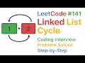 LeetCode Linked List Cycle Coding Interview Problem Solved Step-by-Step