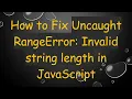 How to Fix Uncaught RangeError Invalid string length in JavaScript