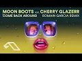 Lagu Moon Boots feat. Cherry Glazerr - Come Back Around (Romain Garcia Remix)