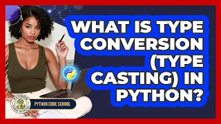 What Is Type Conversion type Casting In Python - Python Code School