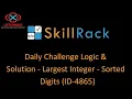 skillrack daily challenge logic and solution - largest integer