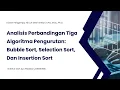 Analisis Perbandingan Tiga Algoritma Pengurutan Bubble Sort Selection Sort Dan Insertion Sort