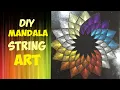 DIY BEAUTIFUL MANDALA STRING ART-MAKING STEP-BY-STEP