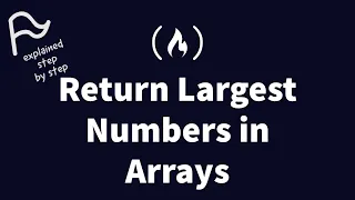 STEP BY STEP FreeCodeCamp - Return Largest Numbers in Arrays