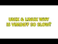 Unix Linux Why is vimdiff so slow