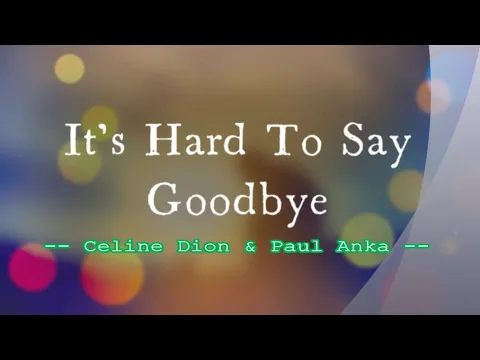 Download MP3 It's Hard To Say Goodbye - Celine Dion & Paul Anka / with Lyrics