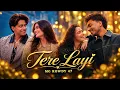Sagar, Bunny - Tere Layi |Jaani |Arvvindr S Khaira |Alex |Desi tece layi MG rowdy 47 5k maa song ♥️