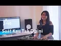 Download Lagu Saat Kau Tak Disini Jikustik ( Lia Magdalena Cover )