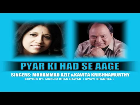 Download MP3 PYAR KI HAD SE ( Singers, Mohammad Aziz & Kavita Krishnamurthy )
