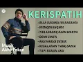 KERISPATIH FULL ALBUM TERBAIK