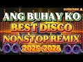 Download Lagu ANG BUHAY KO BEST TAGALOG NONSTOP DISCO REMIX 🔥2025-2026🔥