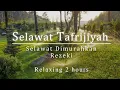 Download Lagu Selawat Tafrijiyah | Selawat Dimurahkan Rezki \u0026 dipermudahkan Urusan (Relaxing 2 Hours)