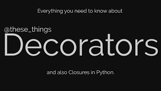 Everything you need to know about Decorators in Python And also Closures