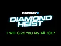 Payday 2 - I Will Give You My All 2017 (Heist Track)