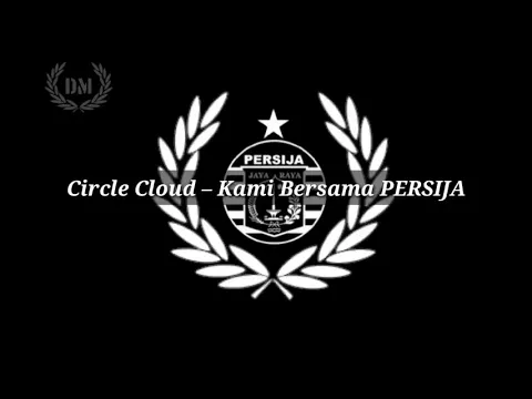 Download MP3 Kami Bersama Persija - Circle Cloud (lirik)