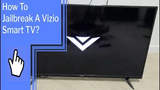 How To Jailbreak A Vizio Smart TV
