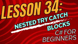 Lesson 34 Nested Try Catch Blocks