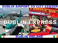 DUBLIN IRELAND AIRPORT TO CITY CENTRE USING DUBLIN EXPRESS INFORMATION - TIPS