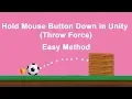 How to add Force correctly Unity Physics Hold Mouse Button Down in Unity Throw Force