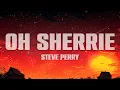 Steve Perry - Oh Sherrie (Lyrics)