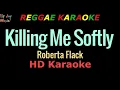 Download Lagu Killing Me Softly (REGGAE KARAOKE) - Roberta Flack (HD Karaoke)