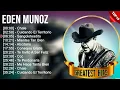 EdenMunoz Greatest Hits 💿 Latin Hits 2023 💿 Top 10 Hits of All Time