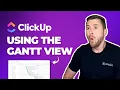 ClickUp Gantt Tutorial - The 2 Best Ways to Leverage the Gantt Chart