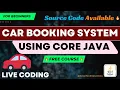 Car Booking System - Core Java Project Beginners Java Project OOPs Concept Live Coding