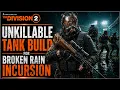 The Division 2 UNKILLABLE TANK BUILD for Broken Rain Incursion Your Team Needs this Build