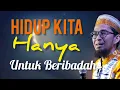 Hidup kita hanya untuk beribadah #adihidayat #ceramah