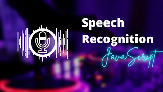 JavaScript Speech Recognition using Web Speech API JavaScript Project