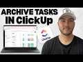 How to Archive and Clean Up Tasks in ClickUp
