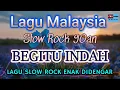 Download Lagu LAGU MALAYSIA SLOW ROCK 90AN - Begitu Indah