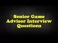 Senior Game Advisor Interview Questions