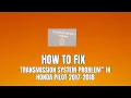 How to fix Transmission System Problem in Honda Pilot 2017 - 2018