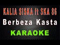 Download Lagu Kalia Siska ft SKA 86 - Berbeza Kasta DJ Kentrung (Karaoke) | LMusical