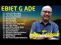 Download Lagu Ebiet G Ade Full Album - Lagu Ebiet G Ade Untuk Renungan Hidup Paling Populer Sepanjang Masa
