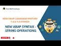 New ABAP Syntax - STRING Operations Theory
