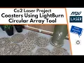 Co2 Laser Project - Coasters Using LightBurn Circular Array Tool