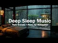 Download Lagu Fall Into Deep Sleep – Rain Outside the Window \u0026 Relaxing Piano Music to Soothe Nerves,Stress Relief