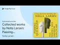 Collected works by Nella Larsen Passing by Nella Larsen book