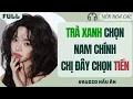 Lagu FULL AUDIO | TRÀ XANH CHỌN NAM CHÍNH CHỊ ĐÂY CHỌN TIỀN | Yên Hoa Các #truyenaudio #audio