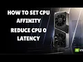 How to set CPU Affinity to your GPU and your MOUSE KEYBOARD 2025
