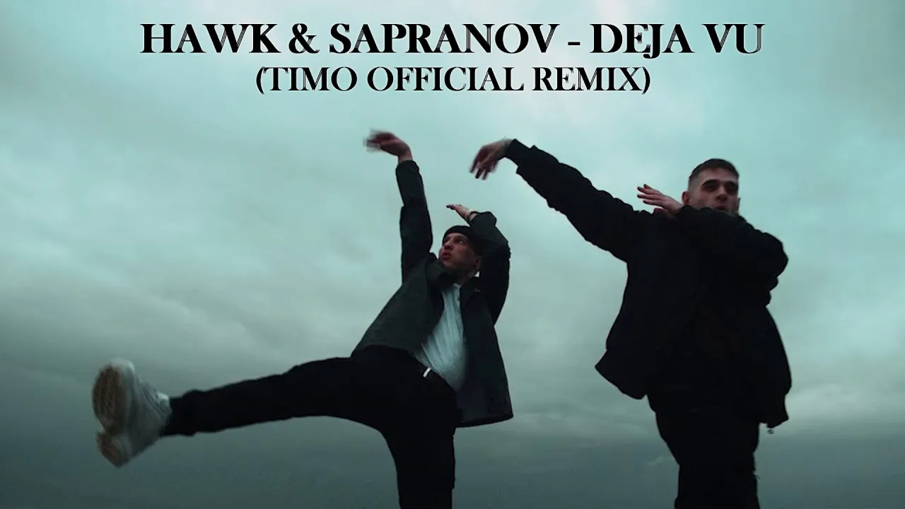 Hawk x Sapranov - Deja Vu (Dj Timo Official Remix)