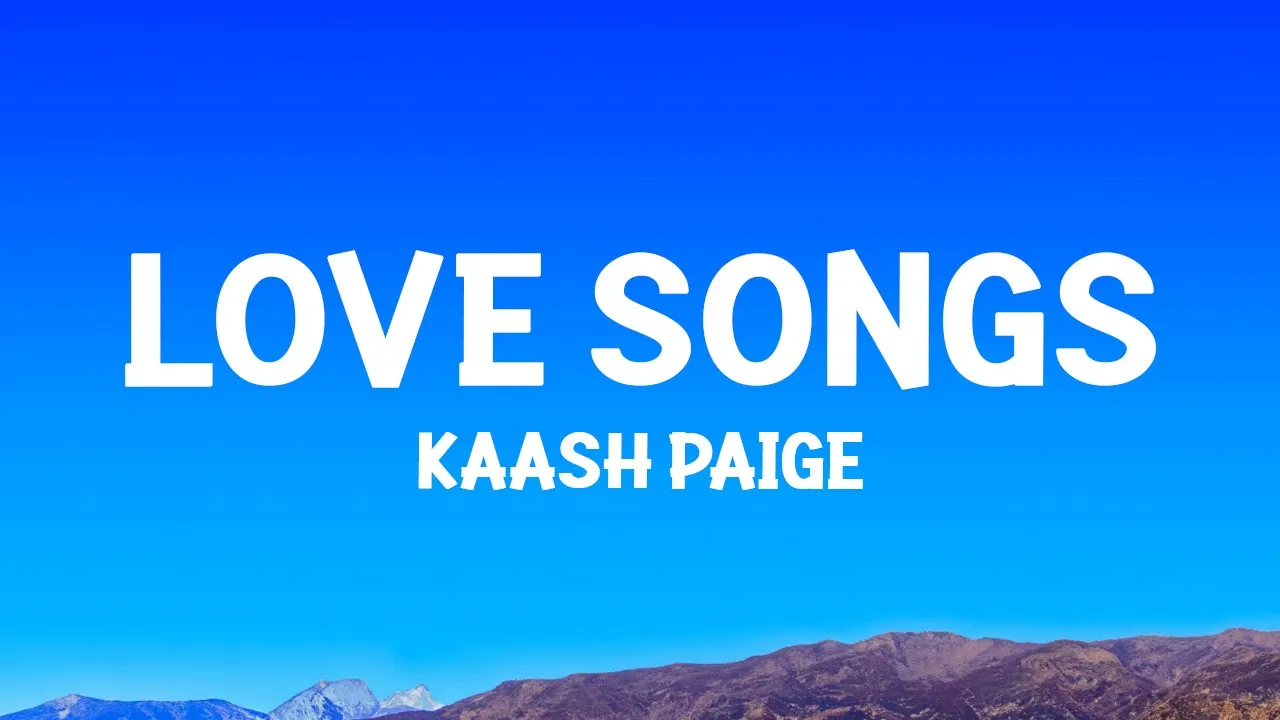 Kaash Paige - Love Songs (Lyrics) Kaash Paige - Love Songs (Lyrics)