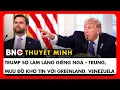 Lagu Thuyết minh: Trump tập hợp tài phiệt thế giới, Venezuela; Đề nghị trực tiếp lãnh đạo Nga – Trung