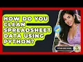 How Do You Clean Spreadsheet Data Using Python - Python Code School