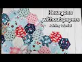 Joining Hand Pieced Hexagons Hexagons without Papers